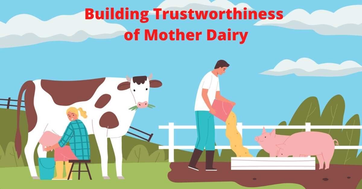 Building Trustworthiness of Mother dairy