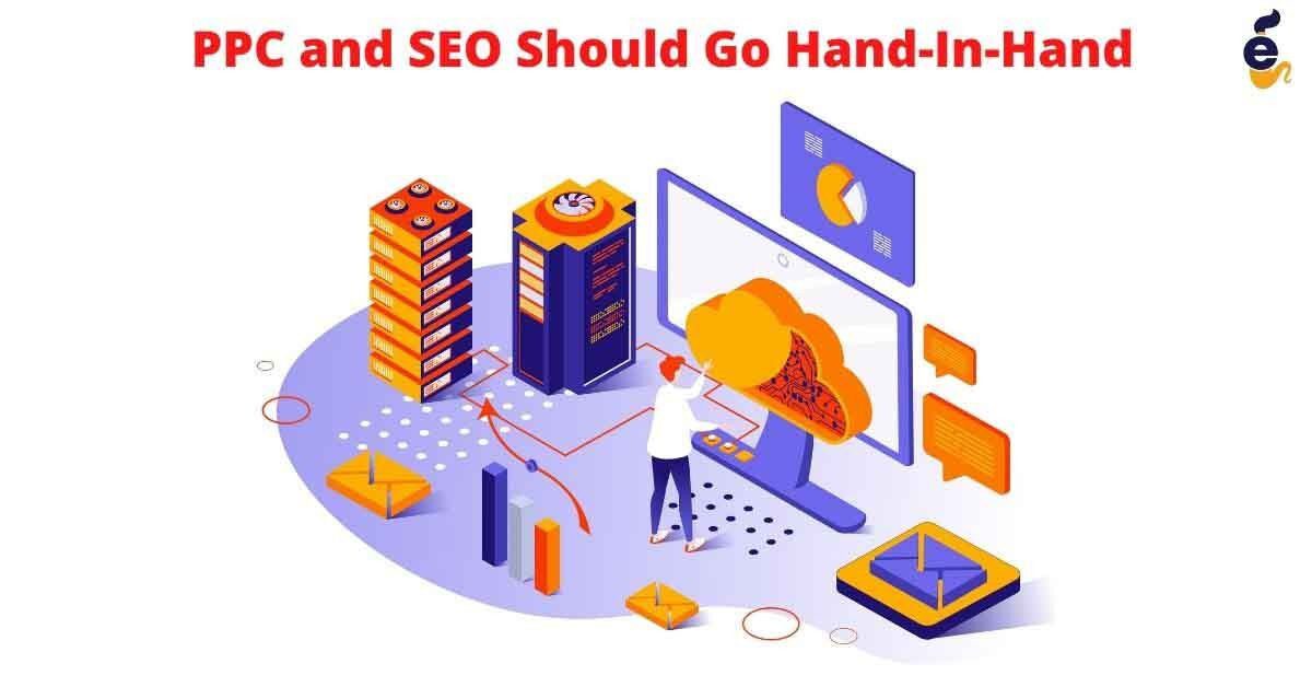 PPC and SEO Should Go Hand-In-Hand