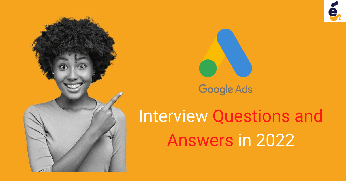 Top 61 Google Ads Interview Questions And Answers Definitive Guide