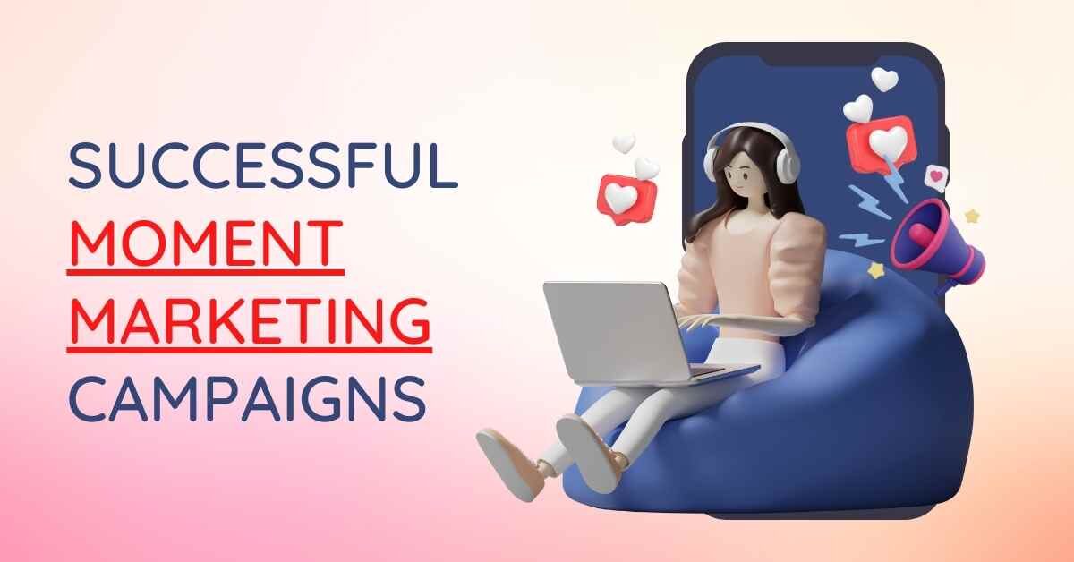 Successful Moment Marketing Campaigns