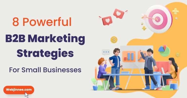 8 Powerful B2B Marketing Strategies For Small Businesses To Grow Their Sales (1)
