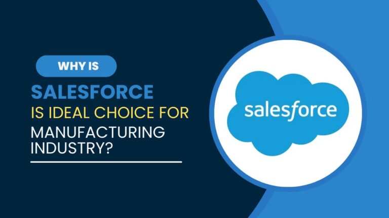 Why is Salesforce an Ideal Choice for the Manufacturing Industry