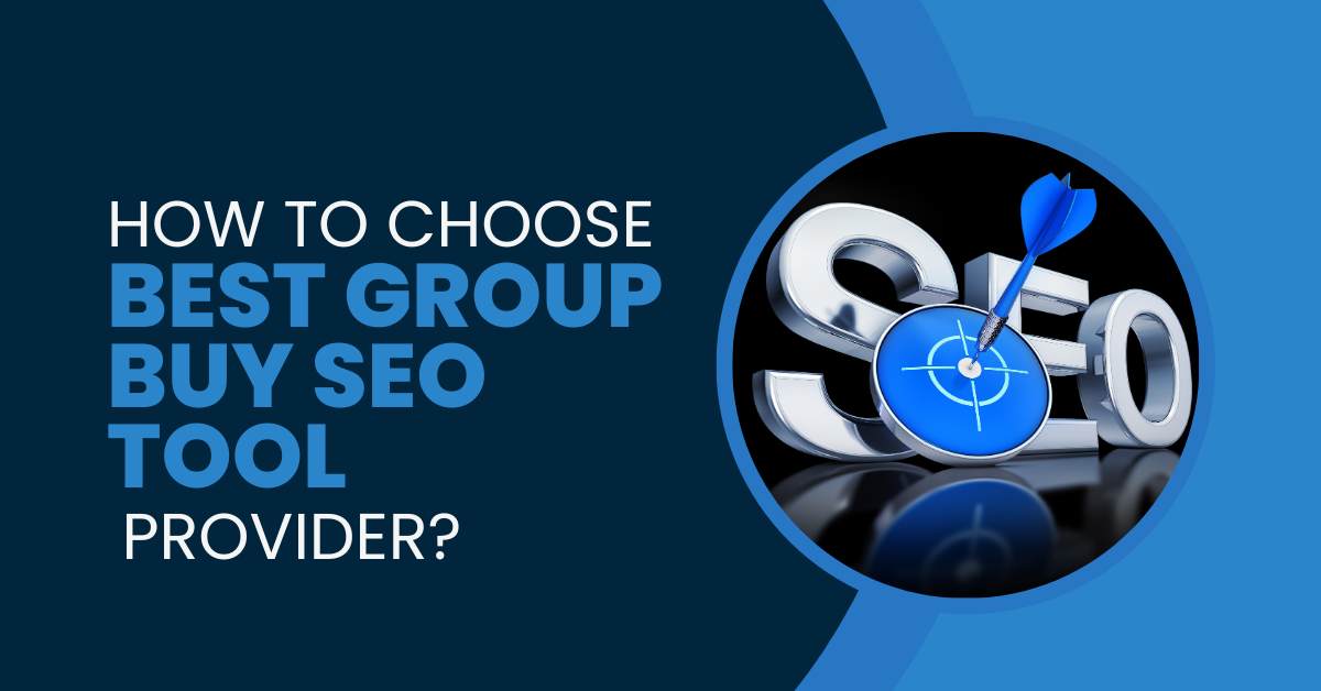 How to Choose the Best Group Buy SEO Tool Provider?