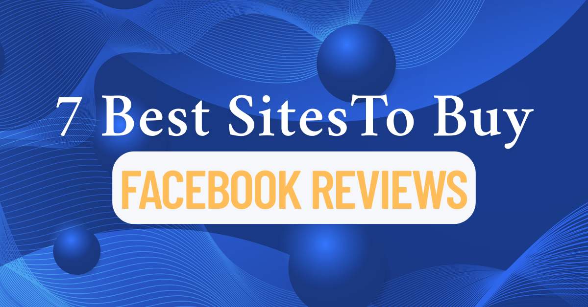 7 Best Site to buy facebook reviews