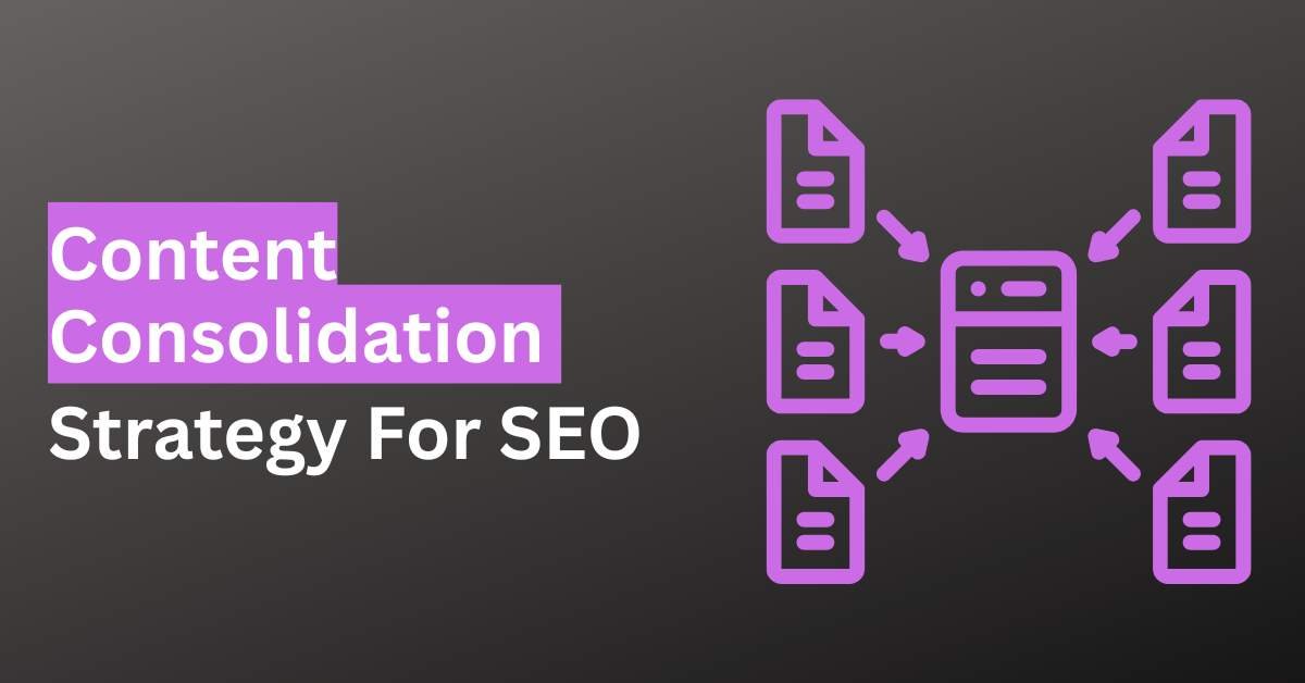 Content consolidation strategy for seo to improve traffic