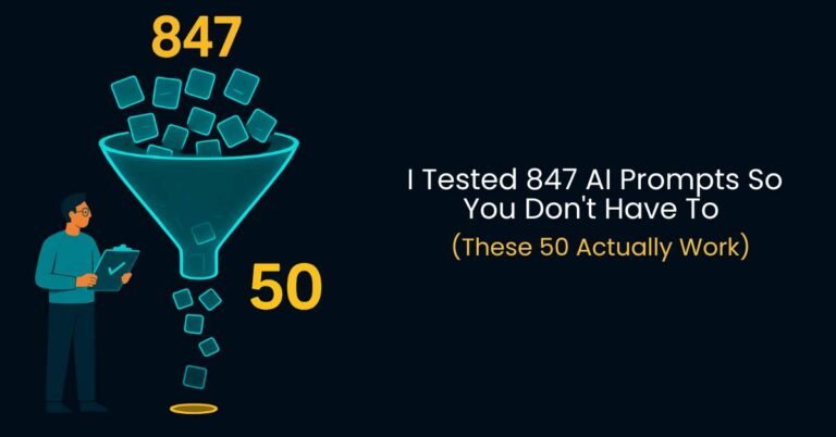 I tested 847 ai prompts so you don't have to (these 50 actually work)