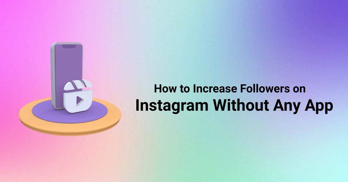 How to increase instagram without any app